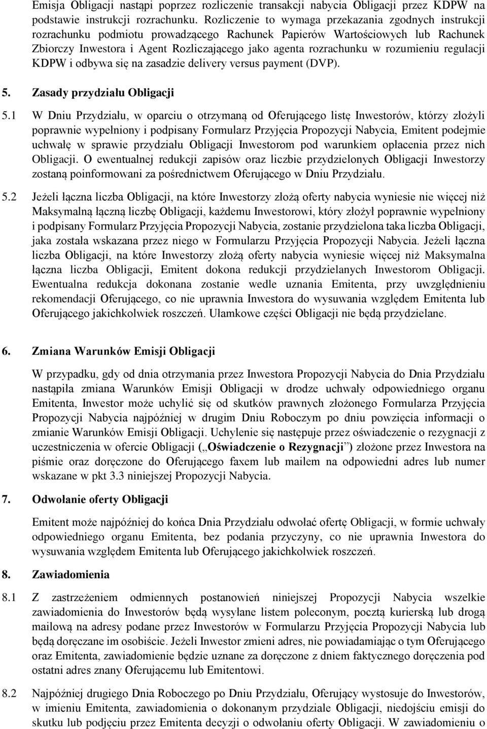 w rozumieniu regulacji KDPW i odbywa się na zasadzie delivery versus payment (DVP). 5. Zasady przydziału Obligacji 5.