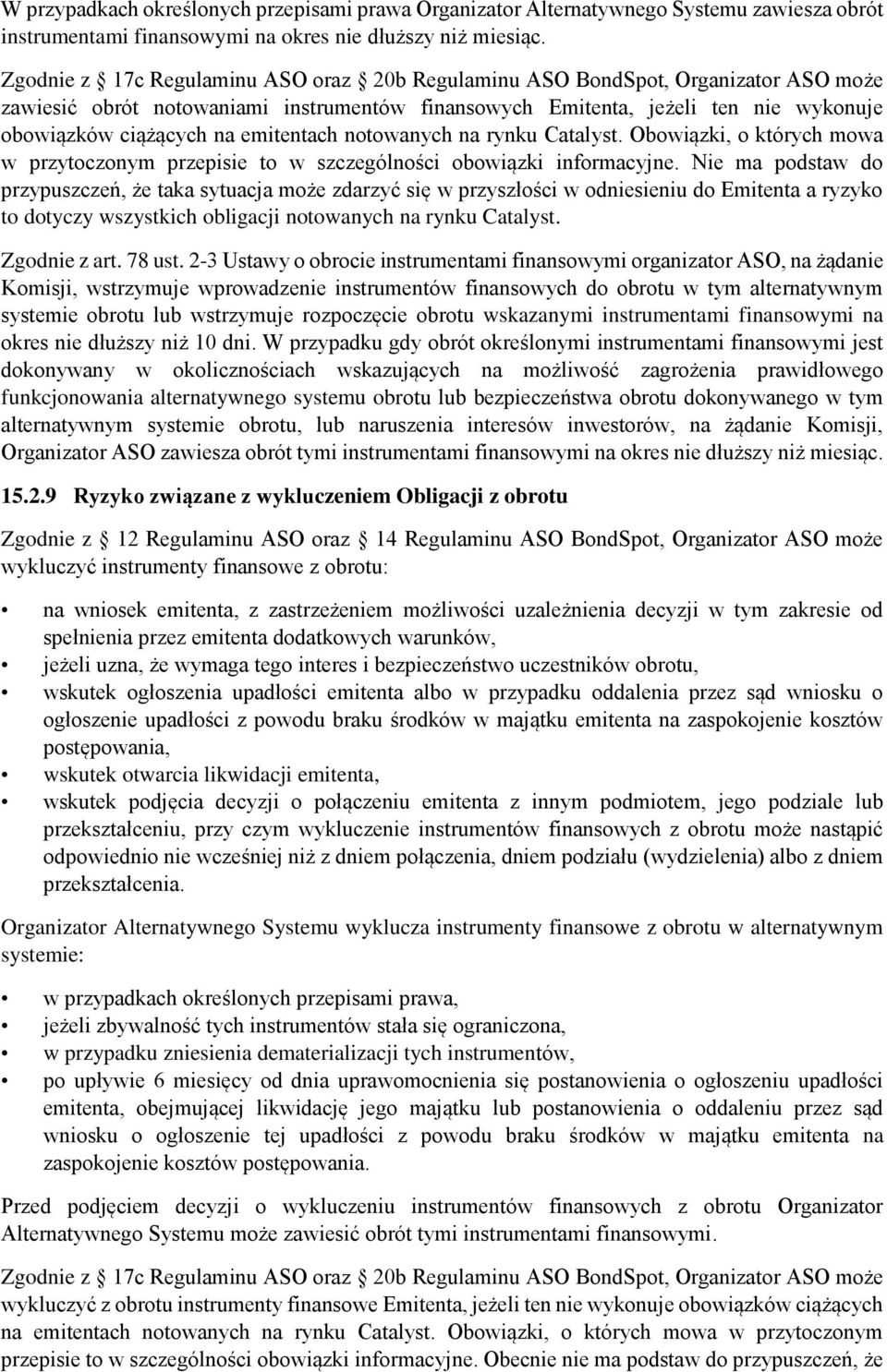 emitentach notowanych na rynku Catalyst. Obowiązki, o których mowa w przytoczonym przepisie to w szczególności obowiązki informacyjne.