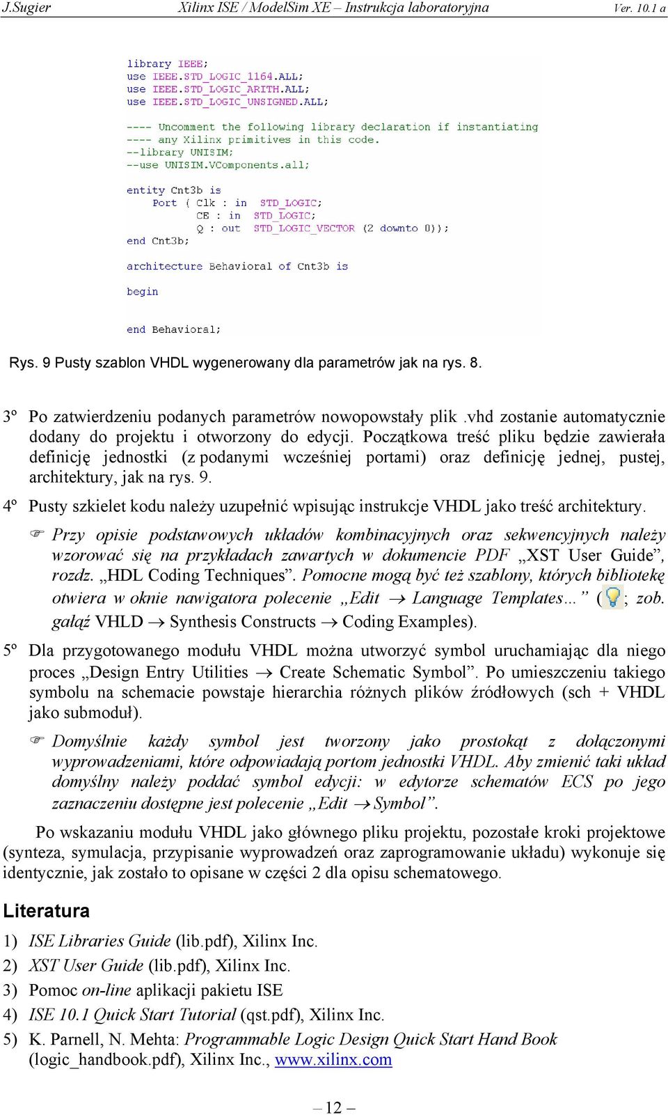 4º Pusty szkielet kodu należy uzupełnić wpisując instrukcje VHDL jako treść architektury.