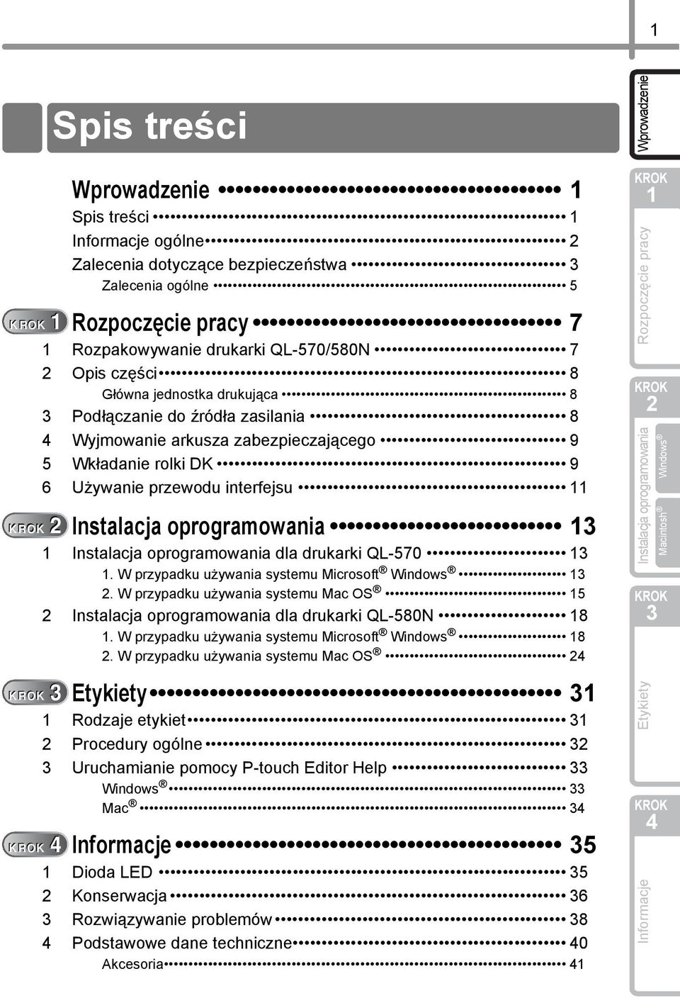 Instalacja oprogramowania dla drukarki QL-570. W przypadku używania systemu Microsoft Windows. W przypadku używania systemu Mac OS 5 Instalacja oprogramowania dla drukarki QL-580N 8.