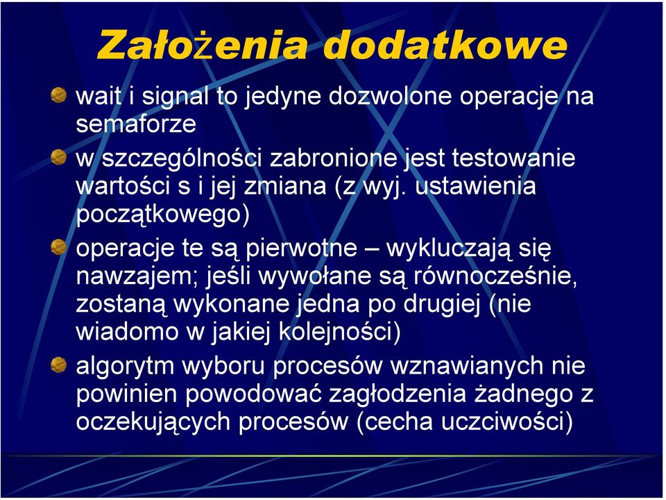 ustawienia początkowego) operacje te są pierwotne wykluczają się nawzajem; jeśli wywołane są równocześnie,