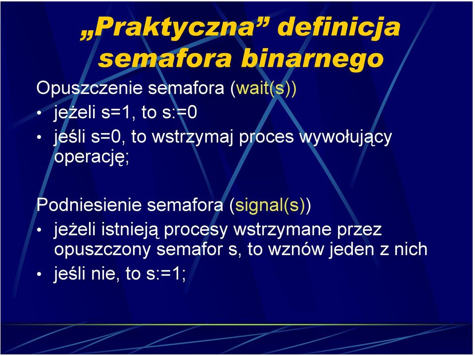 operację; Podniesienie semafora (signal(s)) jeżeli istnieją procesy