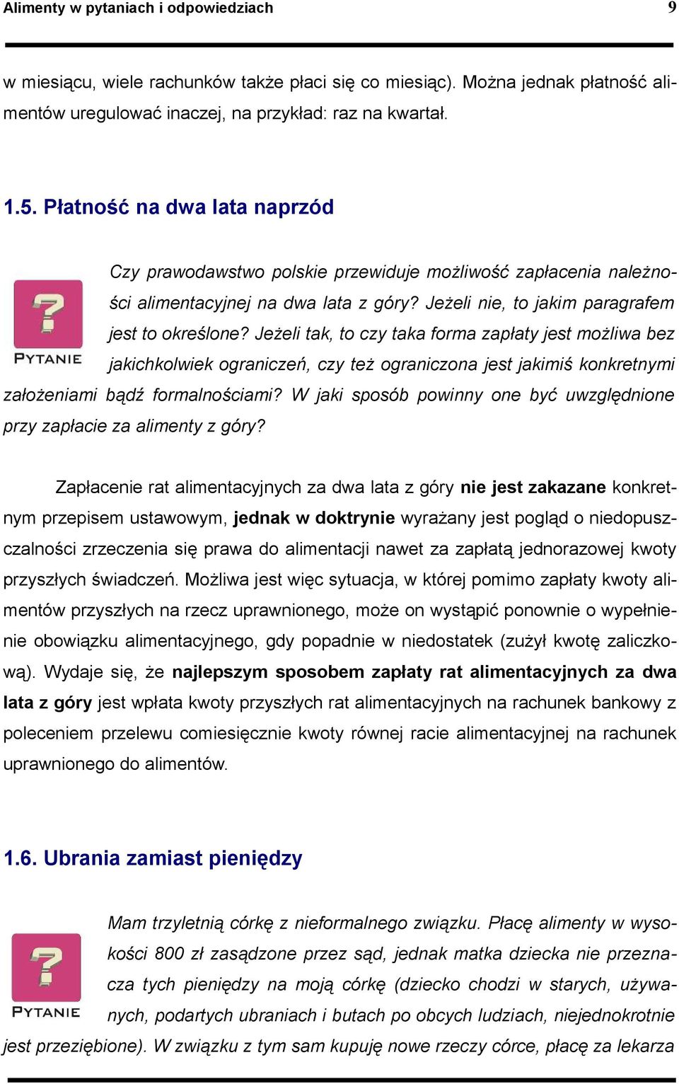 JeŜeli tak, to czy taka forma zapłaty jest moŝliwa bez jakichkolwiek ograniczeń, czy teŝ ograniczona jest jakimiś konkretnymi załoŝeniami bądź formalnościami?