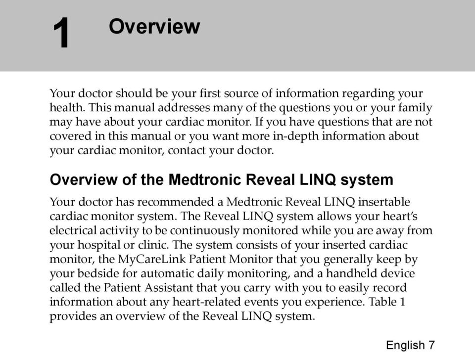 Overview of the Medtronic Reveal LINQ system Your doctor has recommended a Medtronic Reveal LINQ insertable cardiac monitor system.