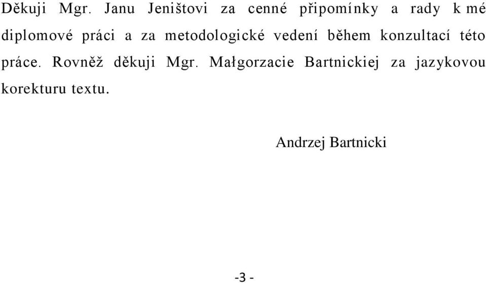 práci a za metodologické vedení během konzultací této