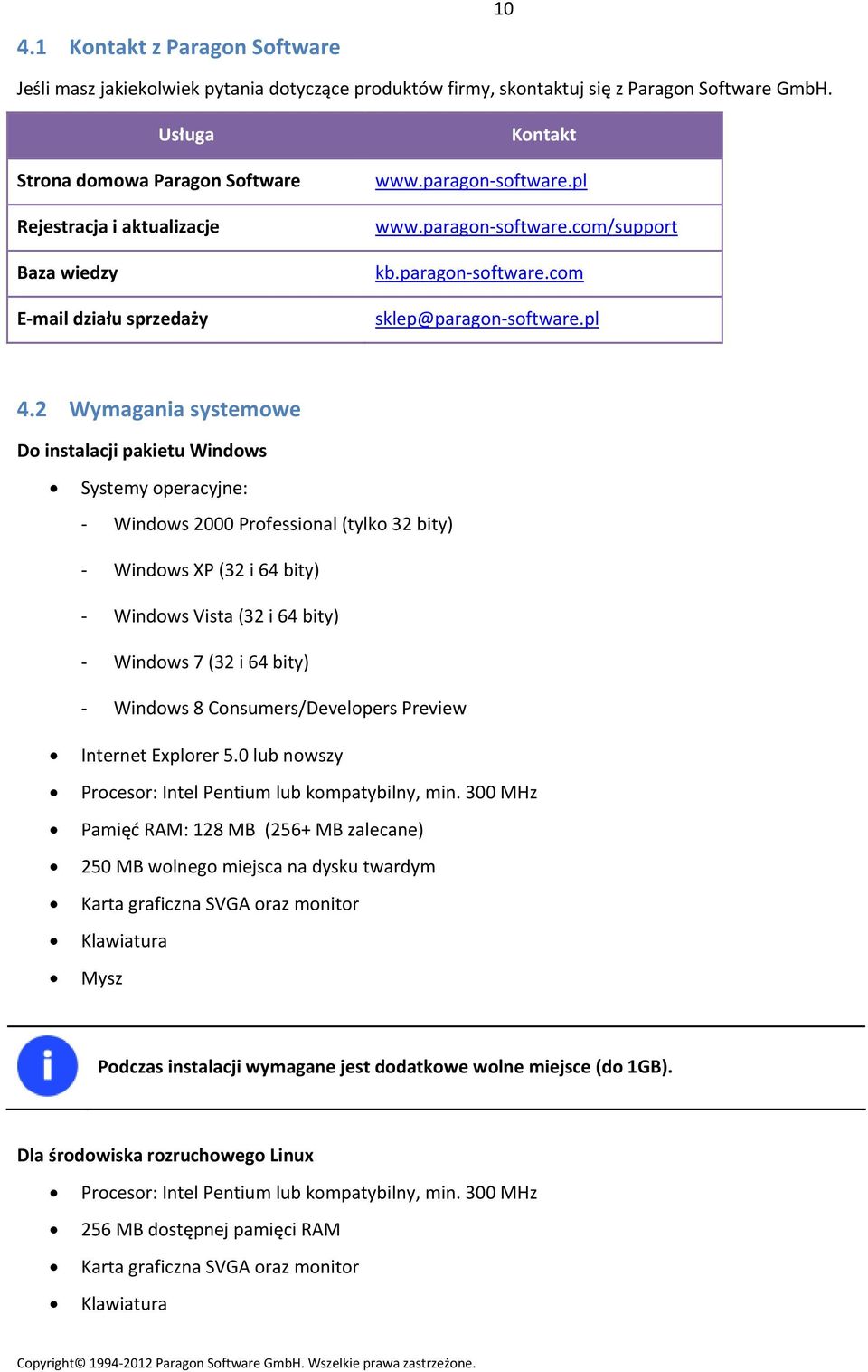 pl 4.2 Wymagania systemowe Do instalacji pakietu Windows Systemy operacyjne: Windows 2000 Professional (tylko 32 bity) Windows XP (32 i 64 bity) Windows Vista (32 i 64 bity) Windows 7 (32 i 64 bity)