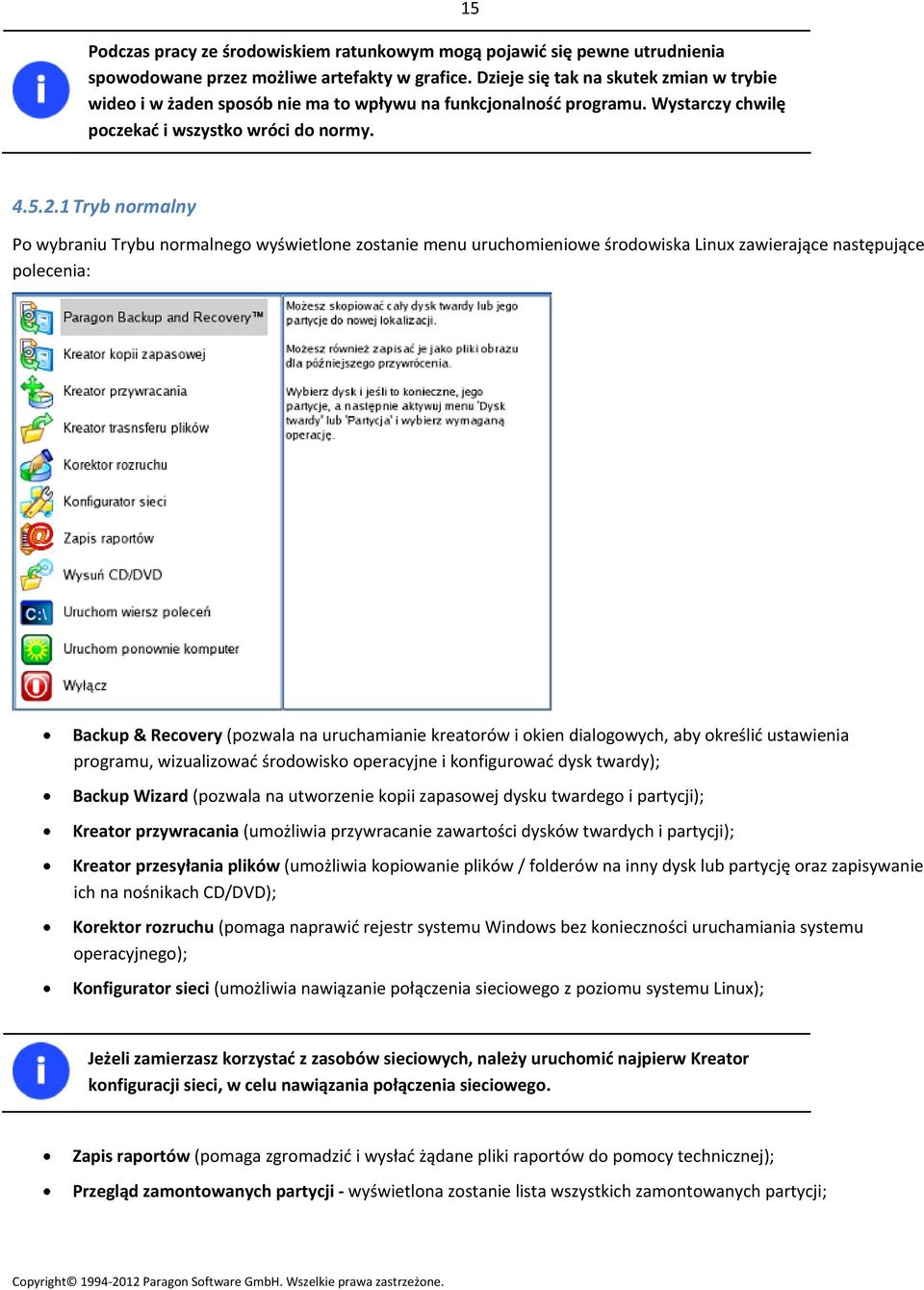 1 Tryb normalny Po wybraniu Trybu normalnego wyświetlone zostanie menu uruchomieniowe środowiska Linux zawierające następujące polecenia: Backup & Recovery (pozwala na uruchamianie kreatorów i okien