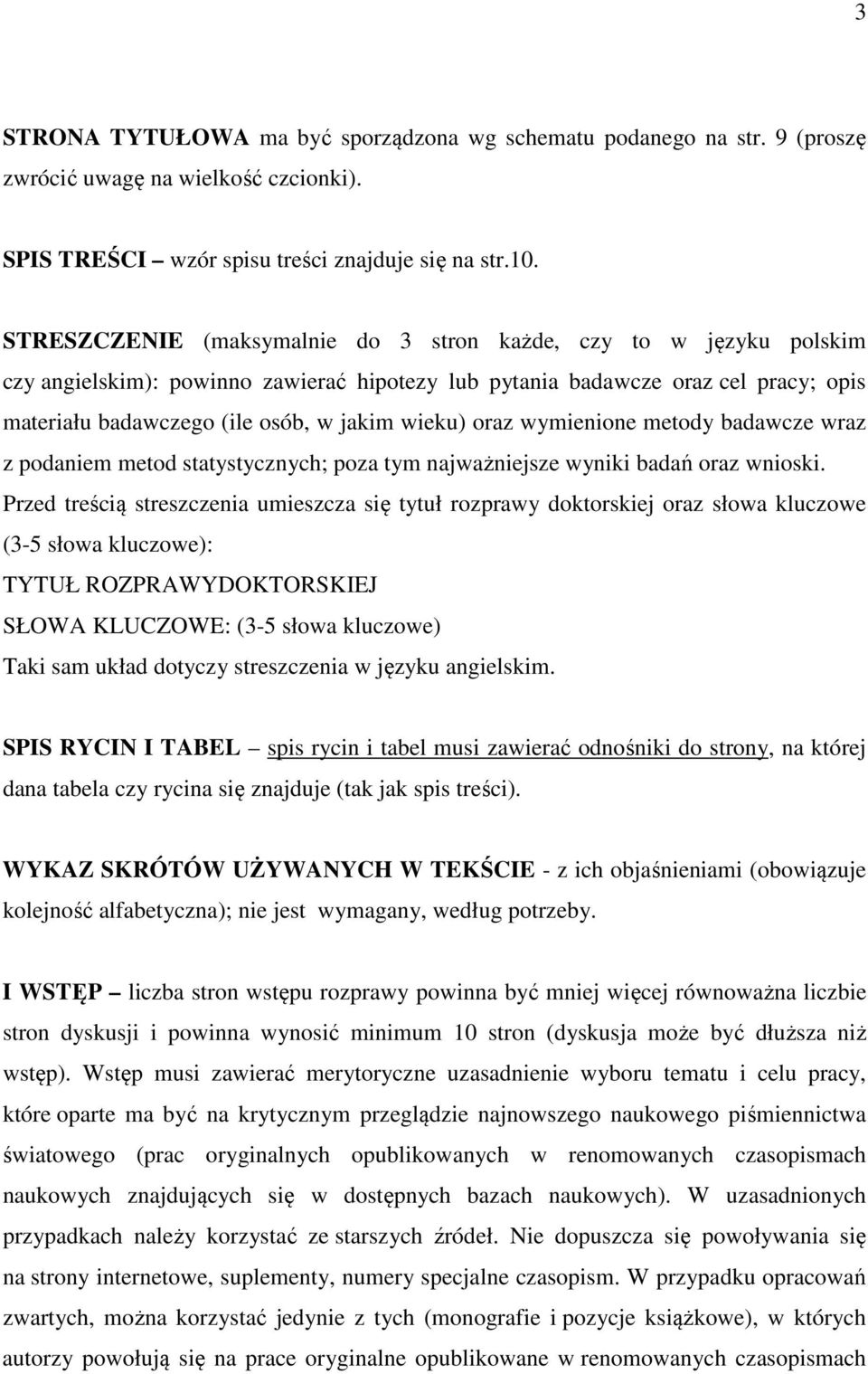 oraz wymienione metody badawcze wraz z podaniem metod statystycznych; poza tym najważniejsze wyniki badań oraz wnioski.