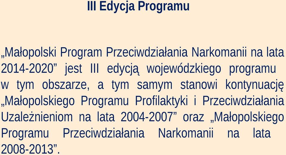 stanowi kontynuację Małopolskiego Programu Profilaktyki i Przeciwdziałania