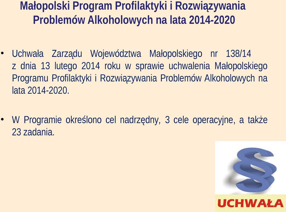 uchwalenia Małopolskiego Programu Profilaktyki i Rozwiązywania Problemów Alkoholowych na