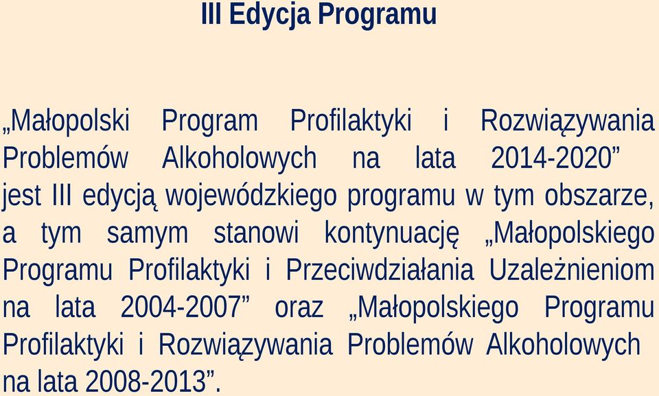 kontynuację Małopolskiego Programu Profilaktyki i Przeciwdziałania Uzależnieniom na lata