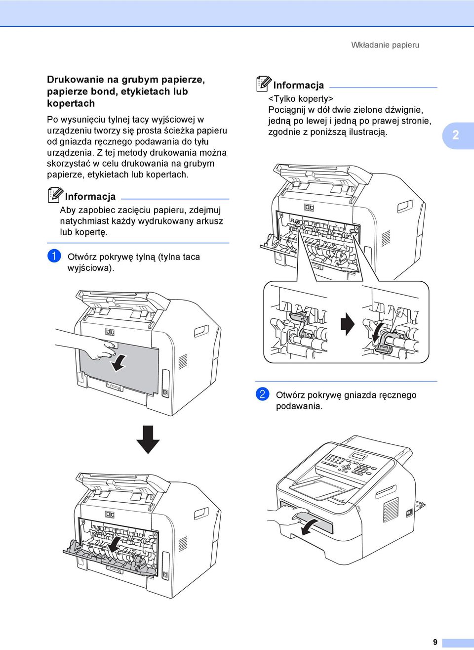 Z tej metody drukowania można skorzystać w celu drukowania na grubym papierze, etykietach lub kopertach.