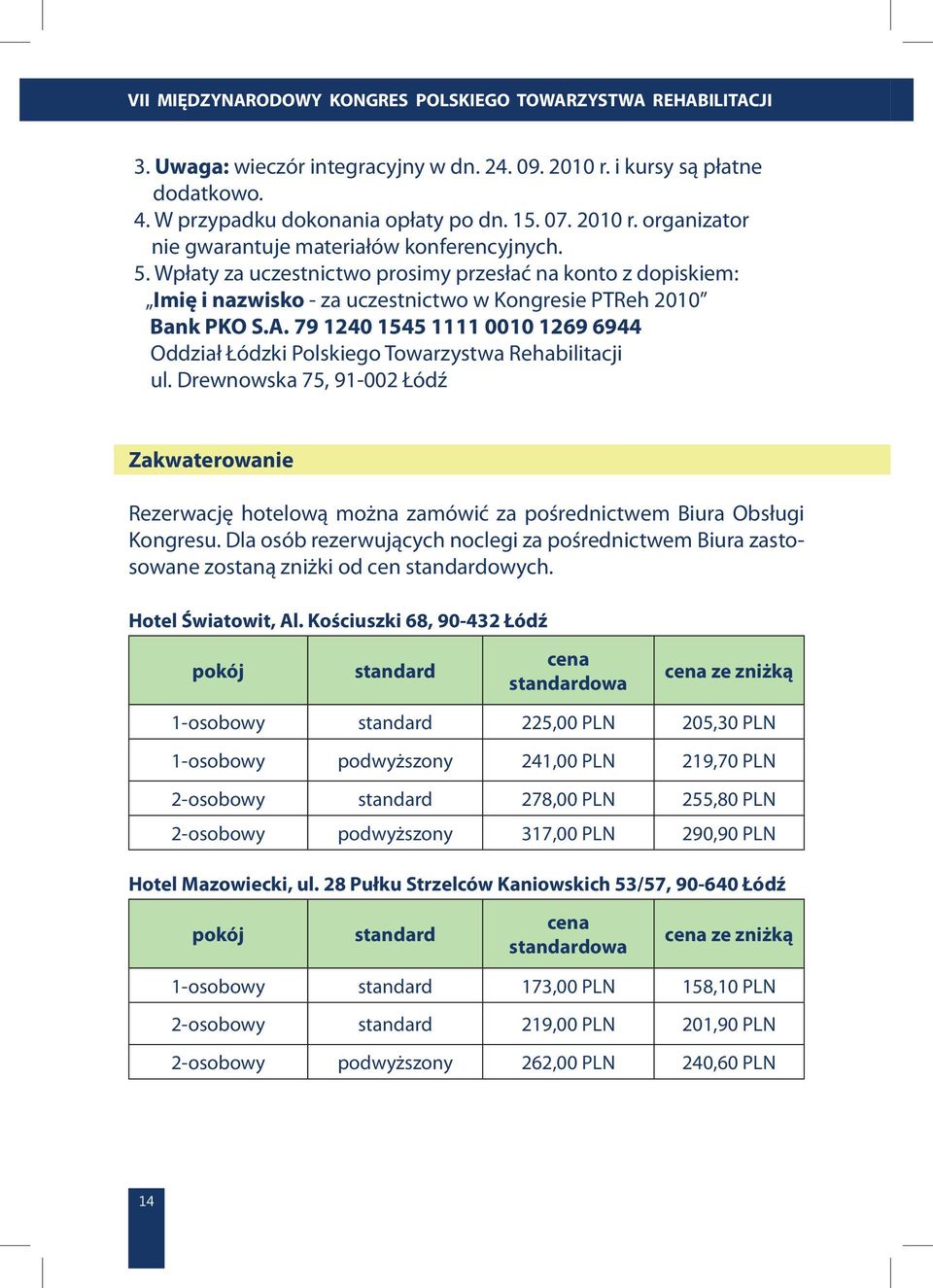 79 1240 1545 1111 0010 1269 6944 Oddział Łódzki Polskiego Towarzystwa Rehabilitacji ul.