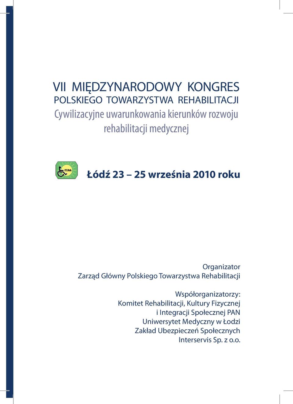 Polskiego Towarzystwa Rehabilitacji Współorganizatorzy: Komitet Rehabilitacji, Kultury Fizycznej i