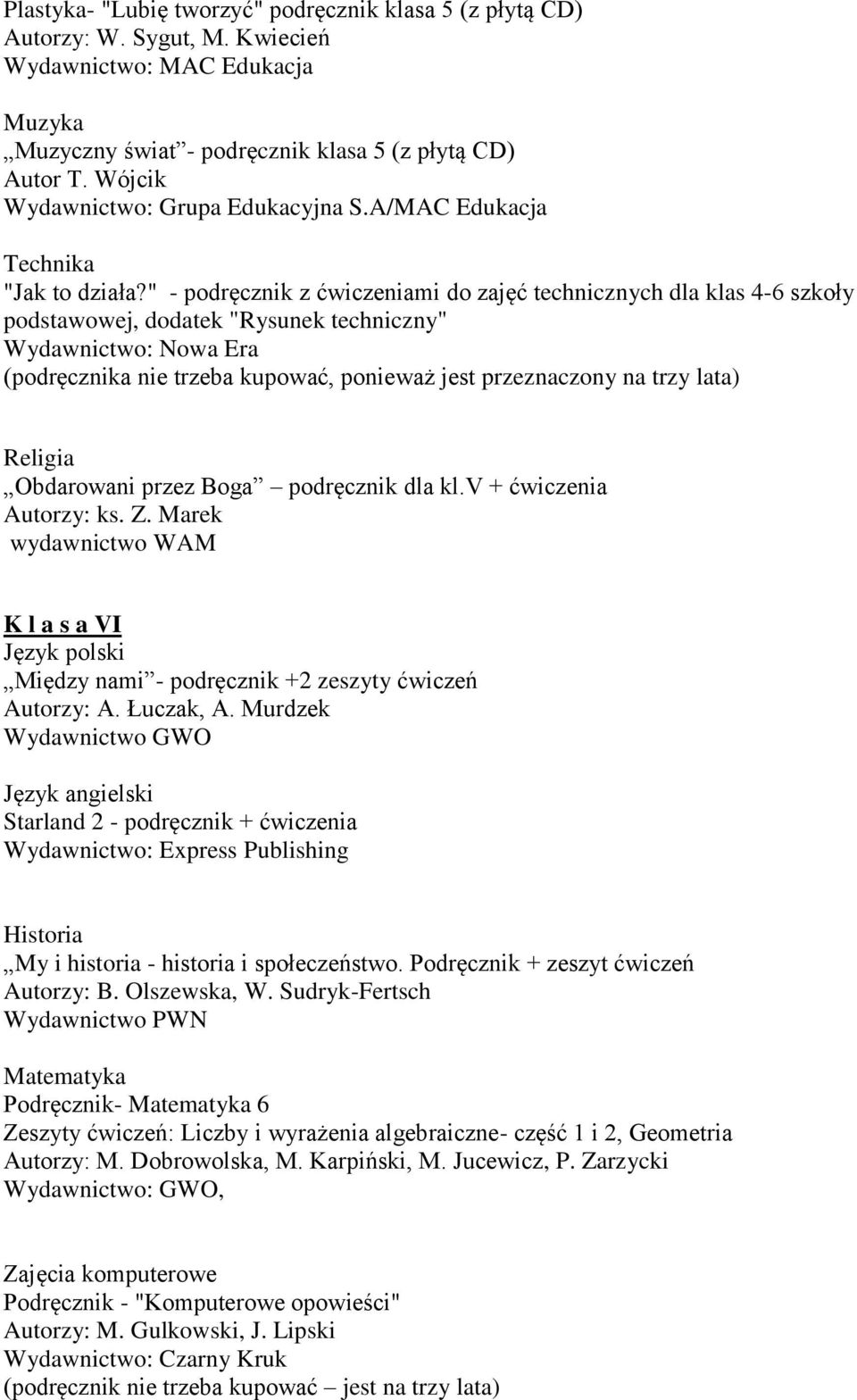 przez Boga podręcznik dla kl.v + ćwiczenia wydawnictwo K l a s a VI Między nami - podręcznik +2 zeszyty ćwiczeń Autorzy: A. Łuczak, A.