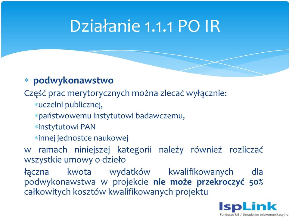 państwowemu instytutowi badawczemu, instytutowi PAN innej jednostce naukowej w ramach niniejszej