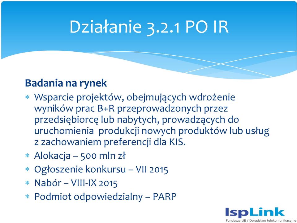 przeprowadzonych przez przedsiębiorcę lub nabytych, prowadzących do uruchomienia