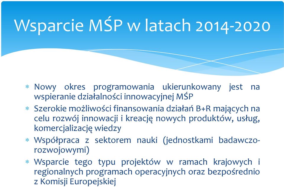 nowych produktów, usług, komercjalizację wiedzy Współpraca z sektorem nauki (jednostkami badawczorozwojowymi)