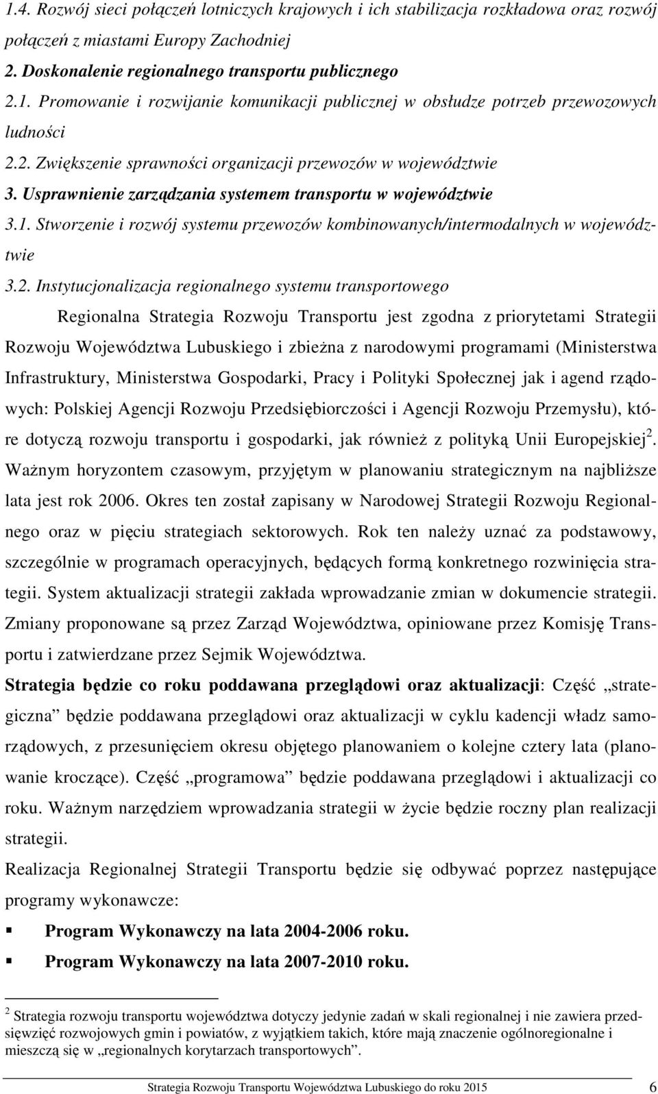 Stworzenie i rozwój systemu przewozów kombinowanych/intermodalnych w województwie 3.2.
