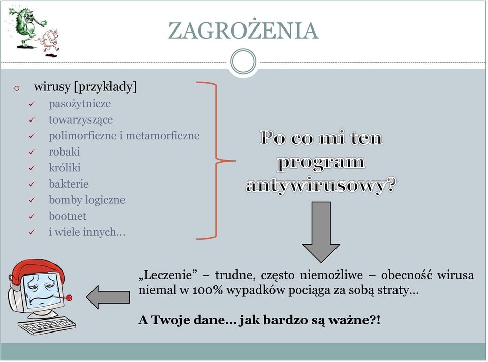 innych Leczenie trudne, częst niemżliwe becnść wirusa niemal w