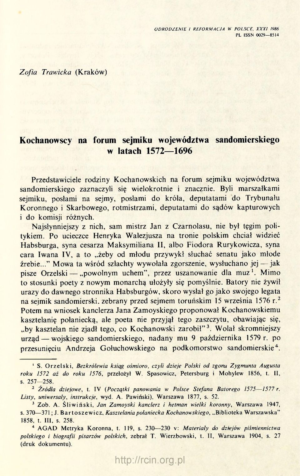 Byli marszałkami sejmiku, posłami na sejmy, posłami do króla, deputatami do Trybunału Koronnego i Skarbowego, rotmistrzami, deputatami do sądów kapturowych i do komisji różnych.
