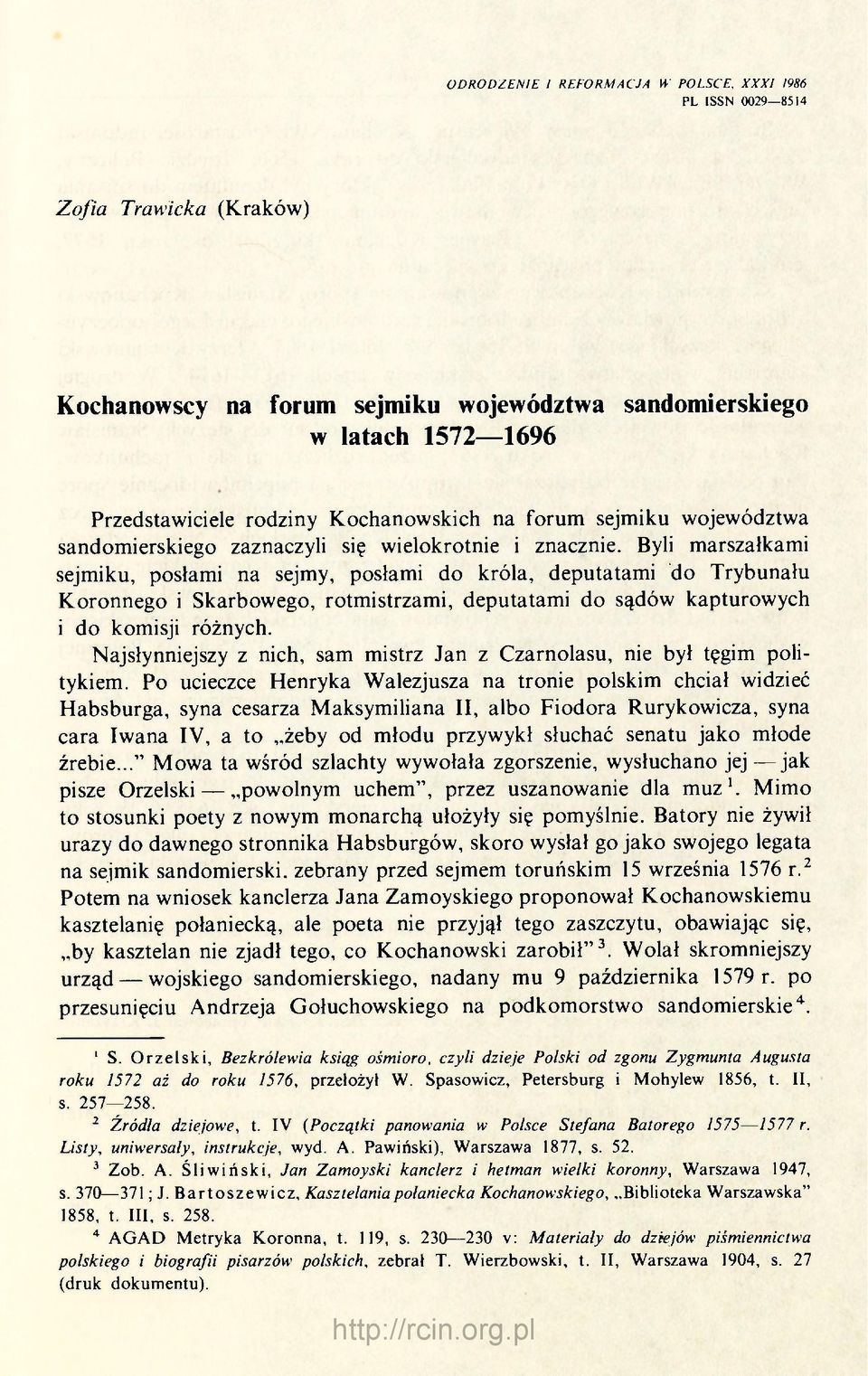 Byli marszałkami sejmiku, posłami na sejmy, posłami do króla, deputatami do Trybunału Koronnego i Skarbowego, rotmistrzami, deputatami do sądów kapturowych i do komisji różnych.