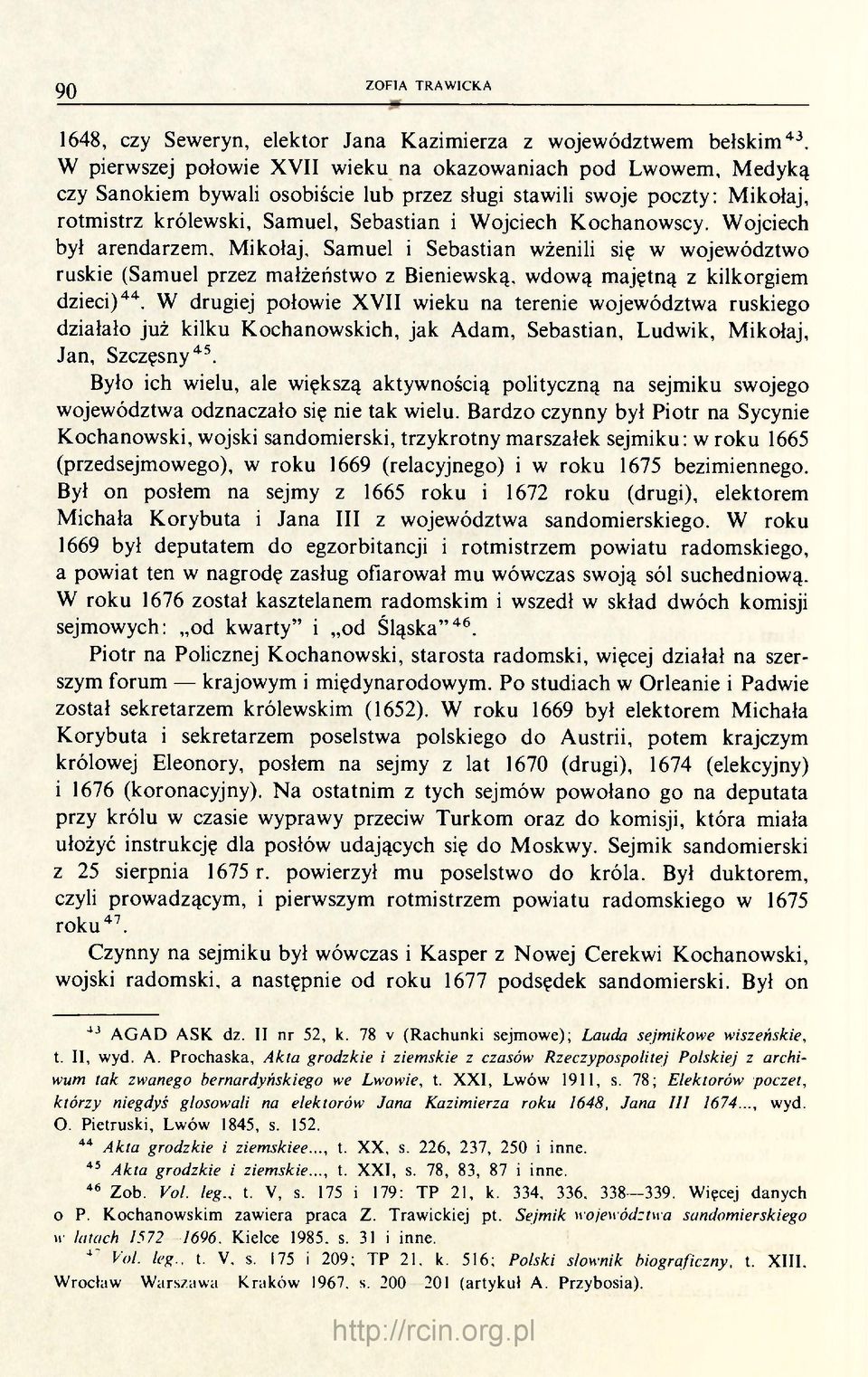 Kochanowscy. Wojciech był arendarzem, Mikołaj, Samuel i Sebastian wżenili się w województwo ruskie (Samuel przez małżeństwo z Bieniewską, wdową majętną z kilkorgiem dzieci) 44.