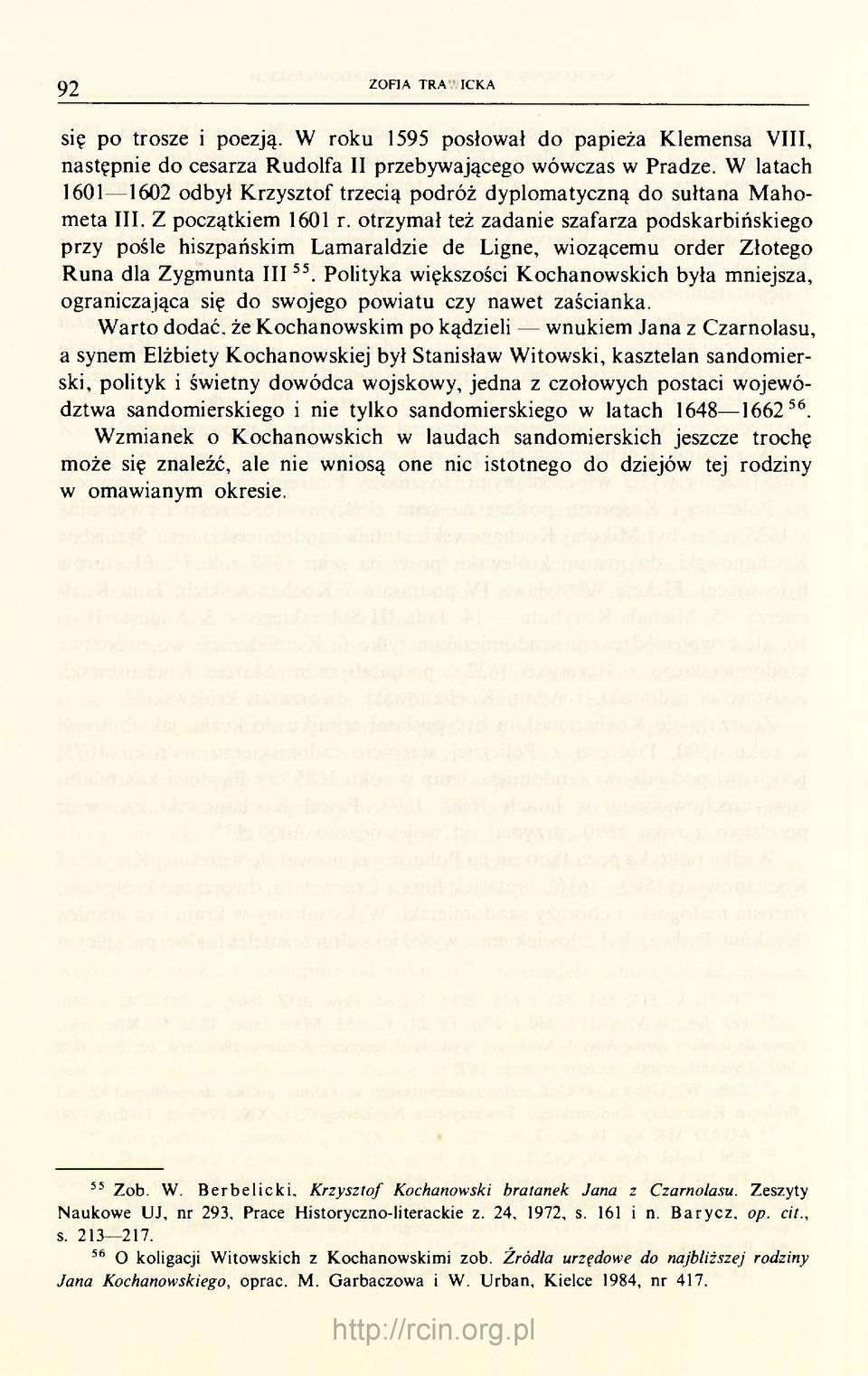 otrzymał też zadanie szafarza podskarbińskiego przy pośle hiszpańskim Lamaraldzie de Ligne, wiozącemu order Złotego Runa dla Zygmunta III 55.