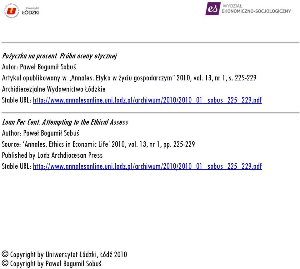 Attempting to the Ethical Assess Author: Paweł Bogumił Sobuś Source: Annales. Ethics in Economic Life 2010, vol. 13, nr 1, pp.