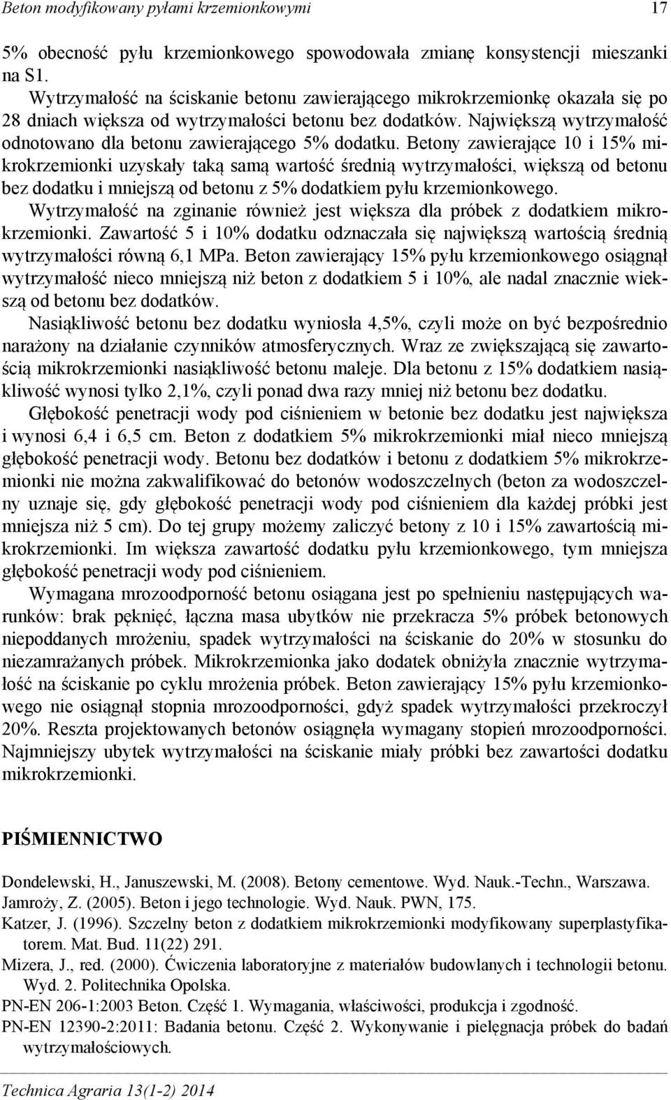 Największą wytrzymałość odnotowano dla betonu zawierającego 5% dodatku.