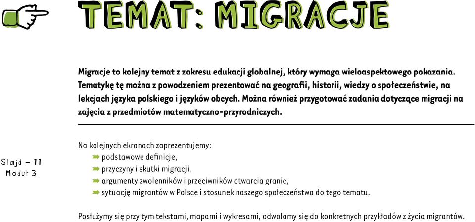 Można również przygotować zadania dotyczące migracji na zajęcia z przedmiotów matematyczno-przyrodniczych.