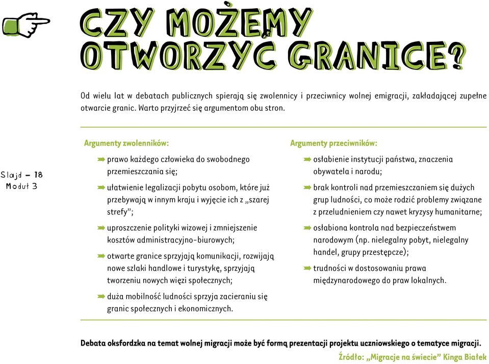 ºuproszczenie polityki wizowej i zmniejszenie kosztów administracyjno-biurowych; ºotwarte granice sprzyjają komunikacji, rozwijają nowe szlaki handlowe i turystykę, sprzyjają tworzeniu nowych więzi