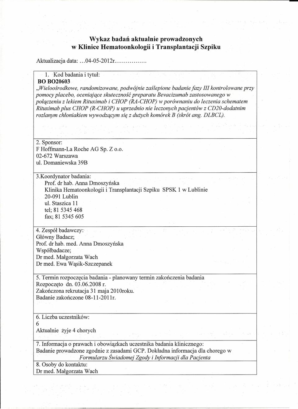 połączeniu z lekiem Rituximab i CHOP (RA-CHOP) w porównaniu do leczenia schematem Rituximab plus CHOP (R-CHOP) u uprzednio nie leczonych pacjentów z CD20-dodatnim rozlanym chłoniakiem wywodzącym się