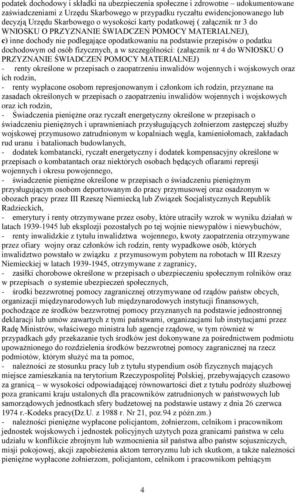 WNIOSKU O PRZYZNANIE ŚWIADCZEŃ POMOCY MATERIALNEJ) - renty kreślne w przepisach zapatrzeniu inwalidów wjennych i wjskwych raz ich rdzin, - renty wypłacne sbm represjnwanym i człnkm ich rdzin,