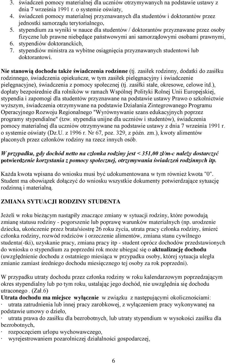 stypendium za wyniki w nauce dla studentów / dktrantów przyznawane przez sby fizyczne lub prawne niebędące państwwymi ani samrządwymi sbami prawnymi, 6. stypendiów dktranckich, 7.