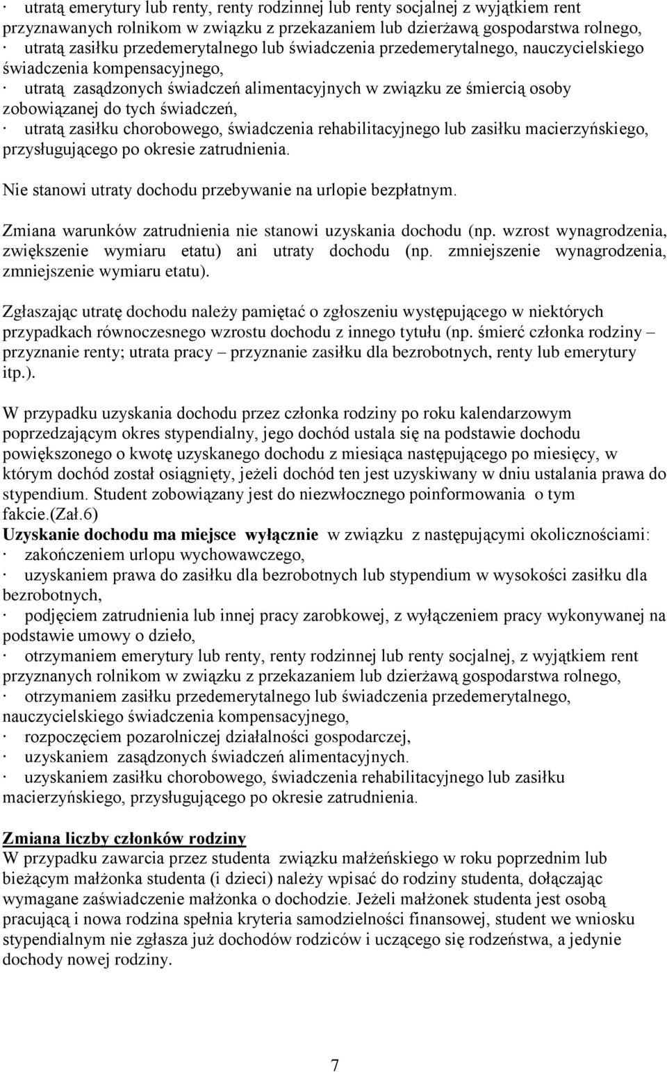 świadczenia rehabilitacyjneg lub zasiłku macierzyńskieg, przysługująceg p kresie zatrudnienia. Nie stanwi utraty dchdu przebywanie na urlpie bezpłatnym.