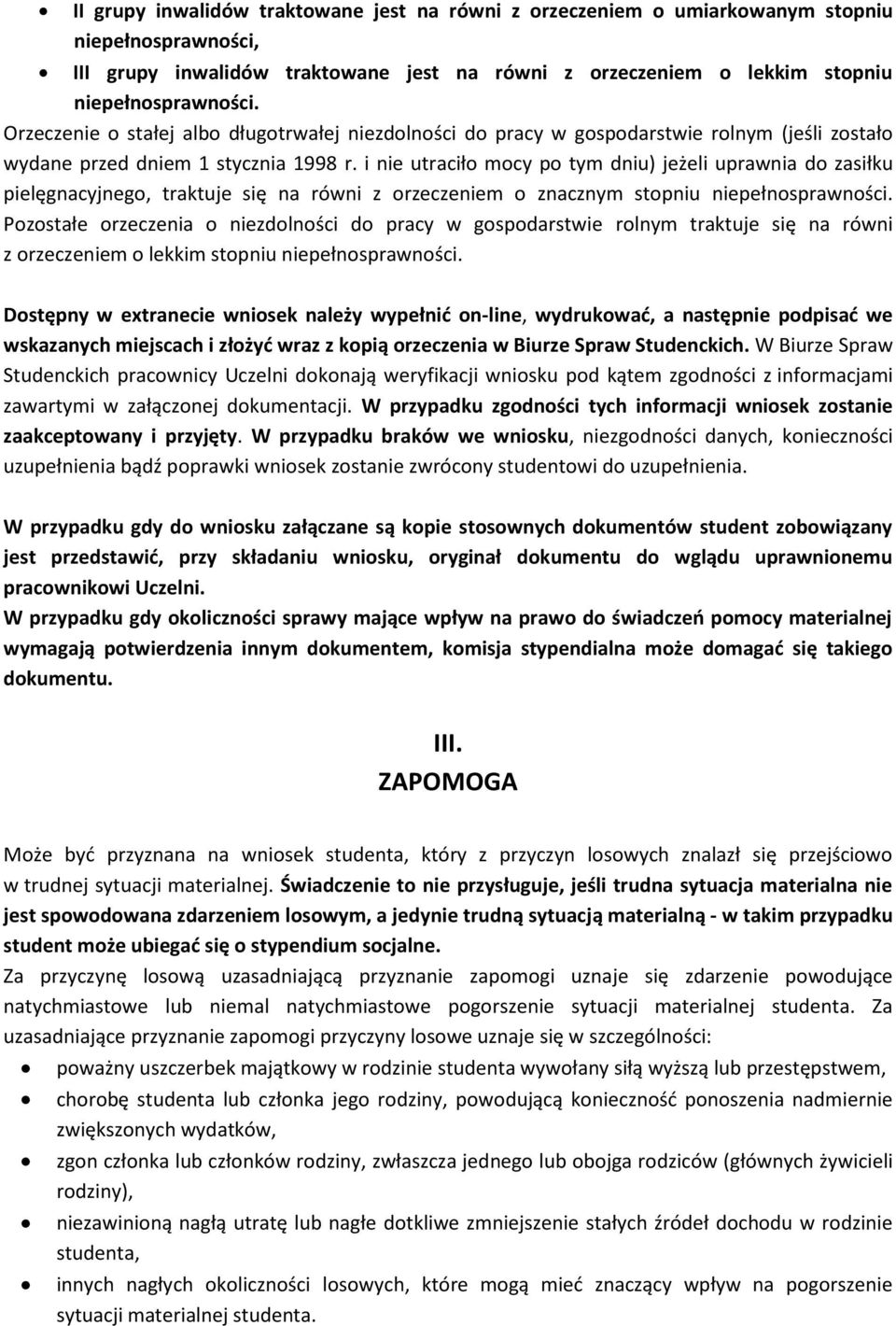 i nie utraciło mocy po tym dniu) jeżeli uprawnia do zasiłku pielęgnacyjnego, traktuje się na równi z orzeczeniem o znacznym stopniu niepełnosprawności.