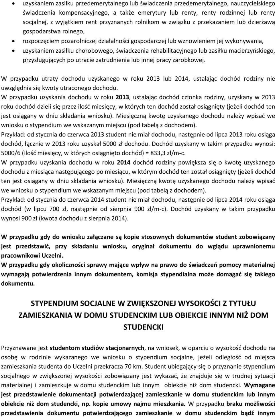 chorobowego, świadczenia rehabilitacyjnego lub zasiłku macierzyńskiego, przysługujących po utracie zatrudnienia lub innej pracy zarobkowej.