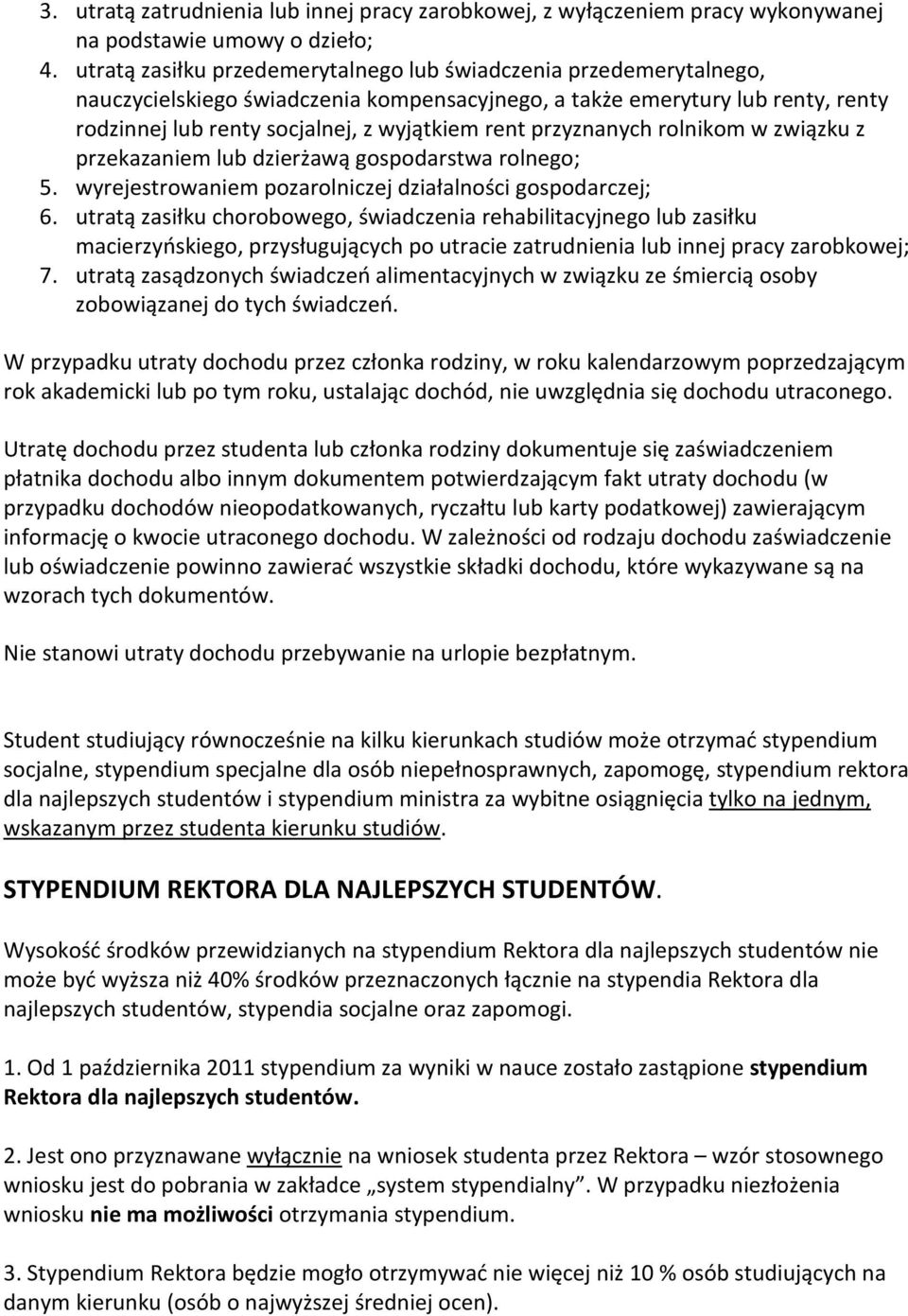 przyznanych rolnikom w związku z przekazaniem lub dzierżawą gospodarstwa rolnego; 5. wyrejestrowaniem pozarolniczej działalności gospodarczej; 6.