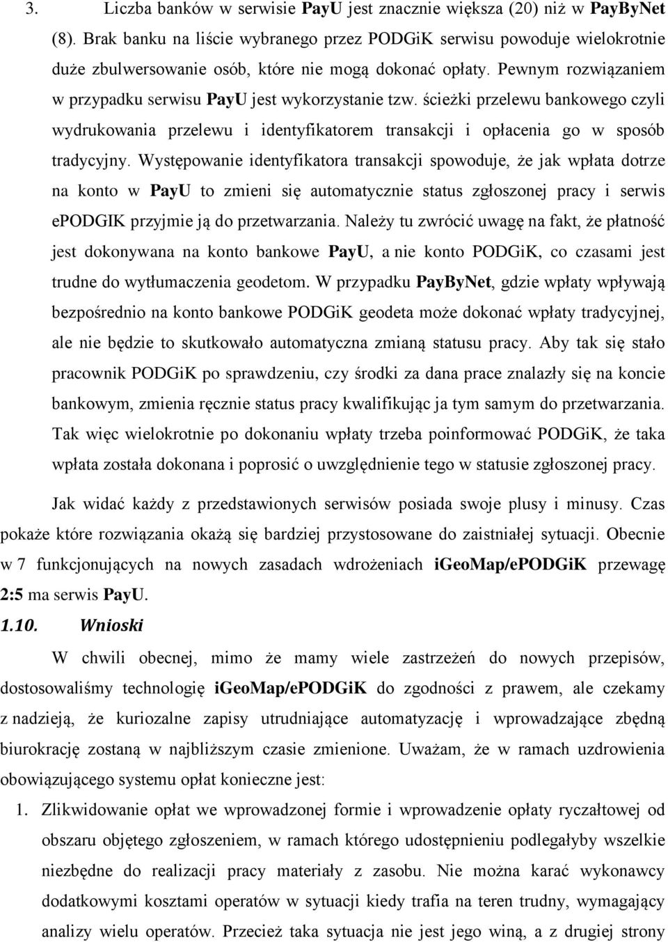 ścieżki przelewu bankowego czyli wydrukowania przelewu i identyfikatorem transakcji i opłacenia go w sposób tradycyjny.