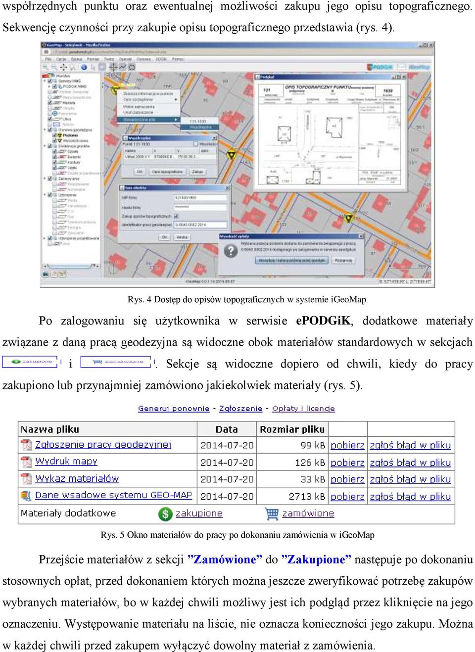 w sekcjach i. Sekcje są widoczne dopiero od chwili, kiedy do pracy zakupiono lub przynajmniej zamówiono jakiekolwiek materiały (rys. 5). Rys.