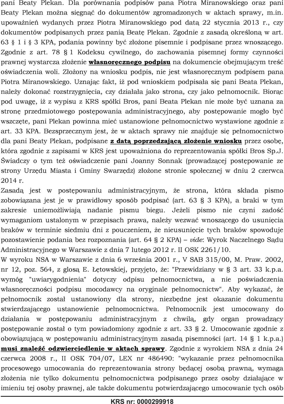 63 1 i 3 KPA, podania powinny być złożone pisemnie i podpisane przez wnoszącego. Zgodnie z art.