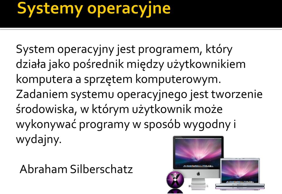 Zadaniem systemu operacyjnego jest tworzenie środowiska, w którym