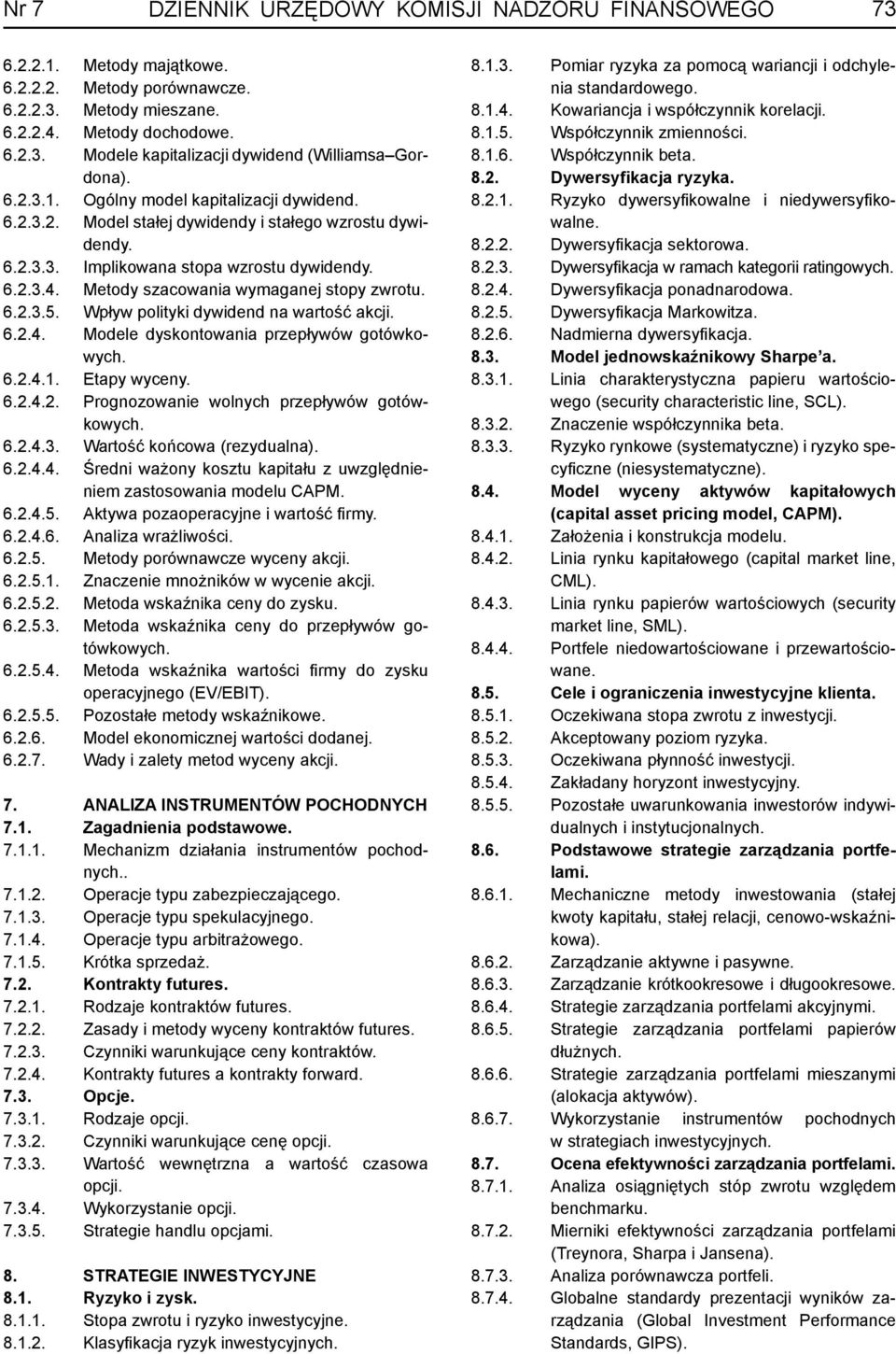 Metody szacowania wymaganej stopy zwrotu. 6.2.3.5. Wpływ polityki dywidend na wartość akcji. 6.2.4. Modele dyskontowania przepływów gotówkowych. 6.2.4.1. Etapy wyceny. 6.2.4.2. Prognozowanie wolnych przepływów gotówkowych.