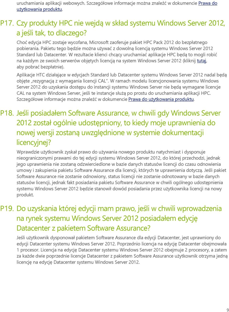 Pakietu tego będzie można używać z dowolną licencją systemu Windows Server 2012 Standard lub Datacenter.