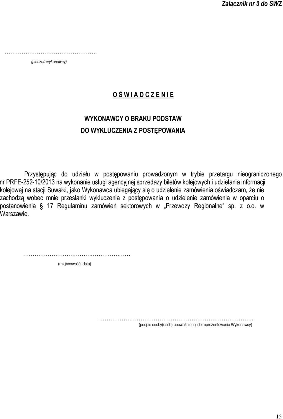 nieograniczonego nr PRFE-252-10/2013 na wykonanie usługi agencyjnej sprzedaży biletów kolejowych i udzielania informacji kolejowej na stacji Suwałki, jako Wykonawca