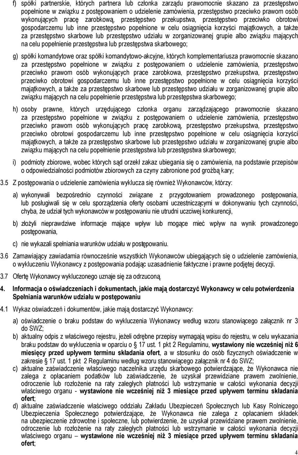 skarbowe lub przestępstwo udziału w zorganizowanej grupie albo związku mających na celu popełnienie przestępstwa lub przestępstwa skarbowego; g) spółki komandytowe oraz spółki komandytowo-akcyjne,