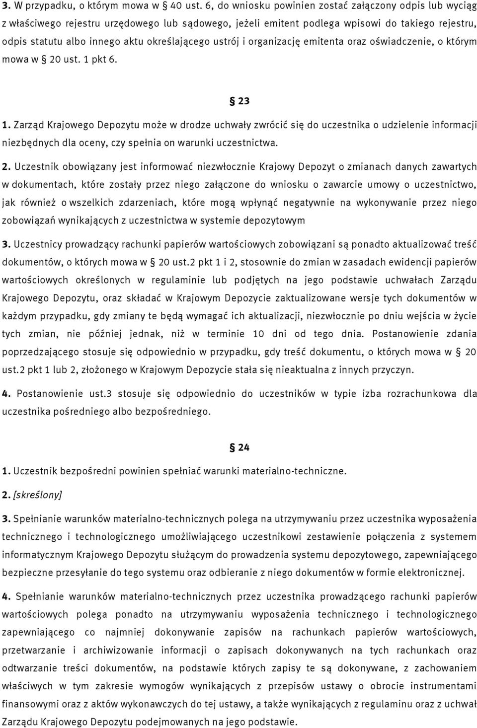 określającego ustrój i organizację emitenta oraz oświadczenie, o którym mowa w 20 ust. 1 pkt 6. 23 1.