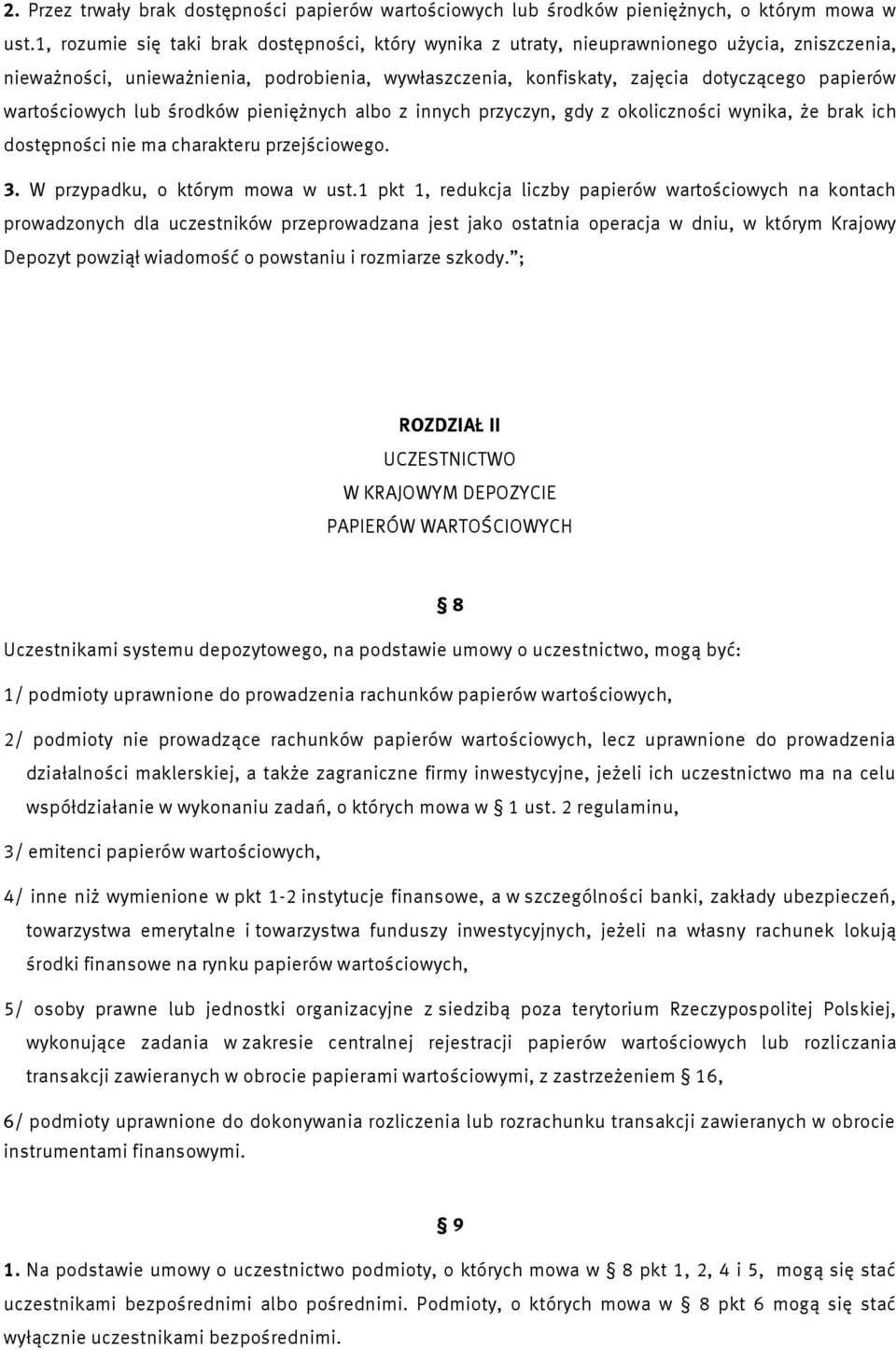 wartościowych lub środków pieniężnych albo z innych przyczyn, gdy z okoliczności wynika, że brak ich dostępności nie ma charakteru przejściowego. 3. W przypadku, o którym mowa w ust.