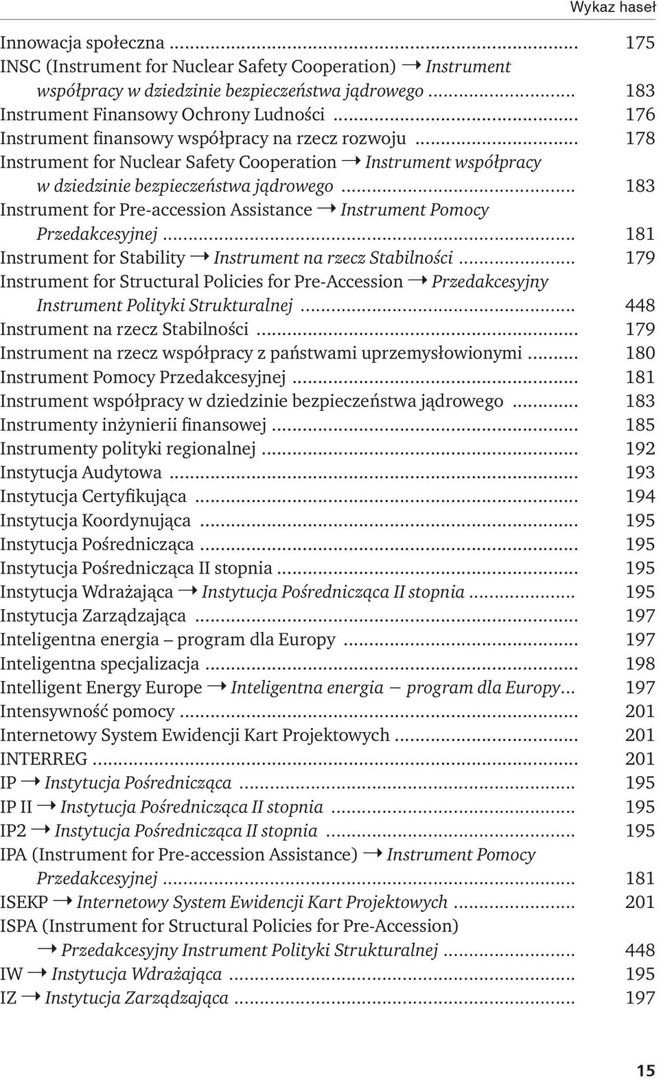 .. 183 Instrument for Pre-accession Assistance Instrument Pomocy Przedakcesyjnej... 181 Instrument for Stability Instrument na rzecz Stabilności.